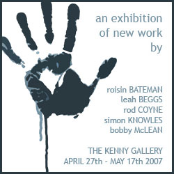 An Exhibition of new work by Roisin Bateman, Leah Beggs, Rod Coyne, Simon Knowles & Bobby McLean