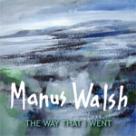 The Way that I went by Manus Walsh